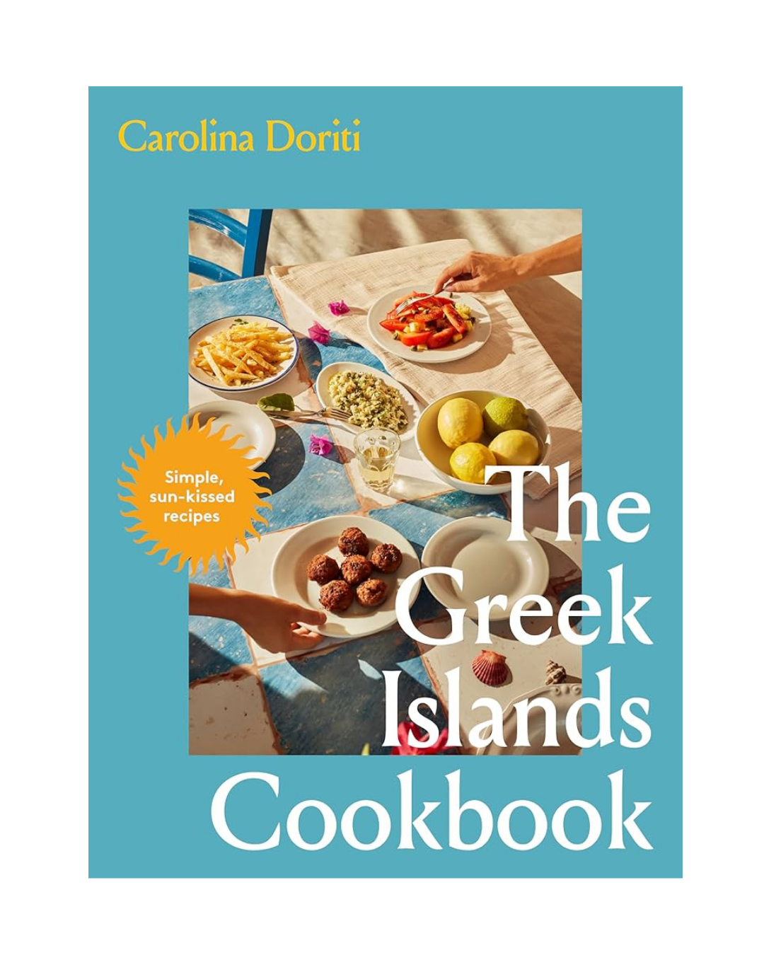 The Greek Islands Cookbook - Carolina Doriti