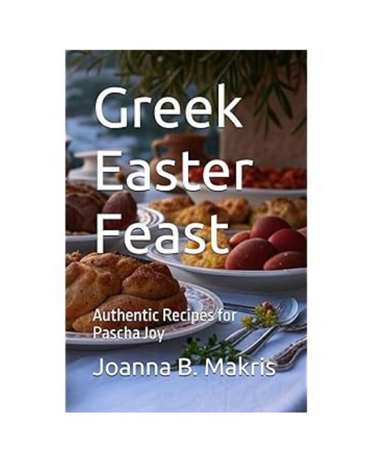 Greek Easter Feast - Joanna B. Makris